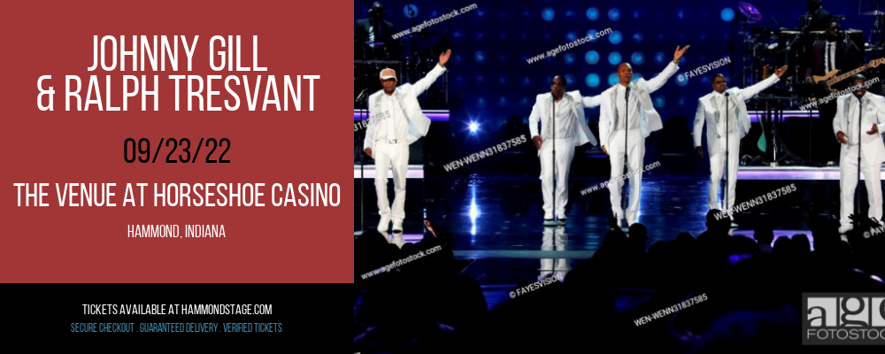 Johnny Gill & Ralph Tresvant at The Venue at Horseshoe Casino tickets Johnny Gill & Ralph Tresvant at The Venue at Horseshoe Casino
