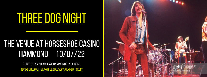 Three Dog Night at The Venue at Horseshoe Casino tickets Three Dog Night at The Venue at Horseshoe Casino