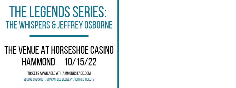 The Legends Series: The Whispers & Jeffrey Osborne at The Venue at Horseshoe Casino tickets The Legends Series: The Whispers & Jeffrey Osborne at The Venue at Horseshoe Casino
