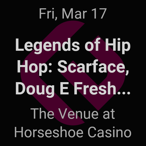 The Legends of Hip Hop: Scarface, Doug E. Fresh & Slick Rick at The Venue at Horseshoe Casino